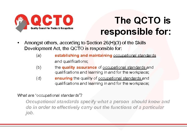 The QCTO is responsible for: • Amongst others, according to Section 26(H)(3) of the