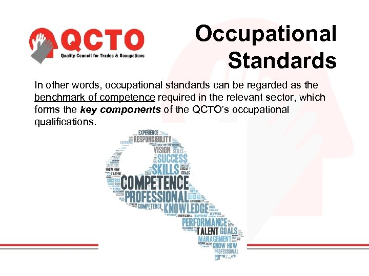 Occupational Standards In other words, occupational standards can be regarded as the benchmark of