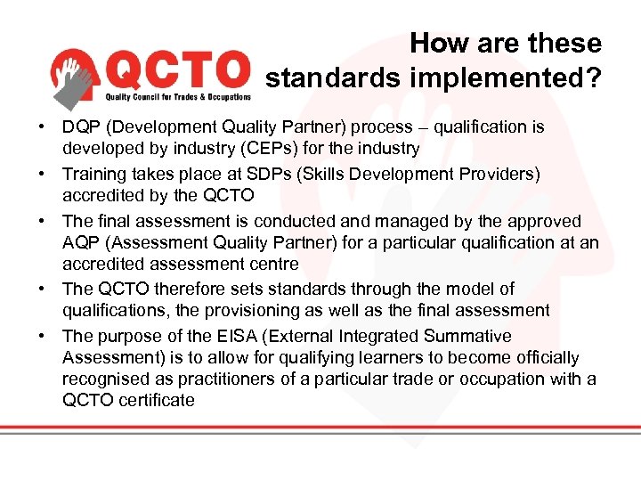 How are these standards implemented? • DQP (Development Quality Partner) process – qualification is