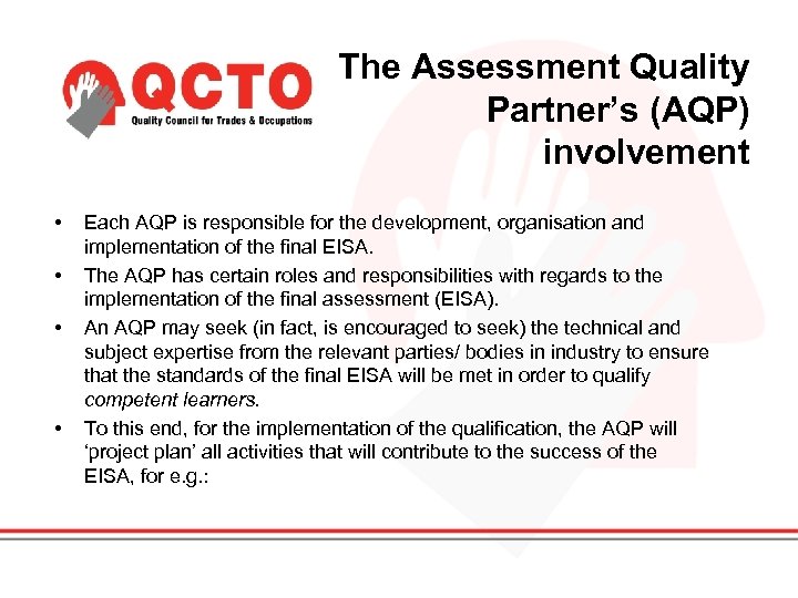 The Assessment Quality Partner’s (AQP) involvement • • Each AQP is responsible for the