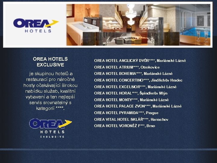 OREA HOTELS EXCLUSIVE je skupinou hotelů a restaurací pro náročné hosty očekávající širokou nabídku