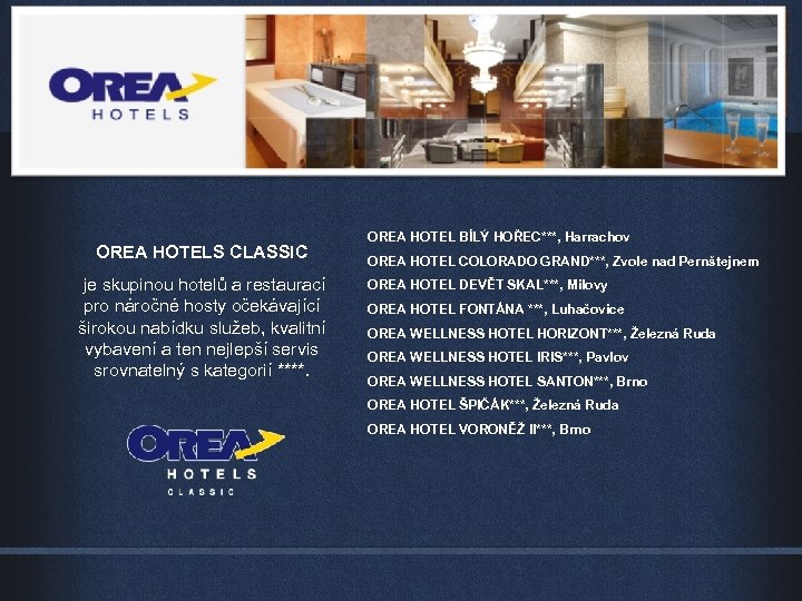 OREA HOTELS CLASSIC je skupinou hotelů a restaurací pro náročné hosty očekávající širokou nabídku