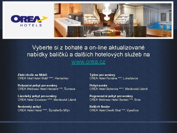 Vyberte si z bohaté a on-line aktualizované nabídky balíčků a dalších hotelových služeb na