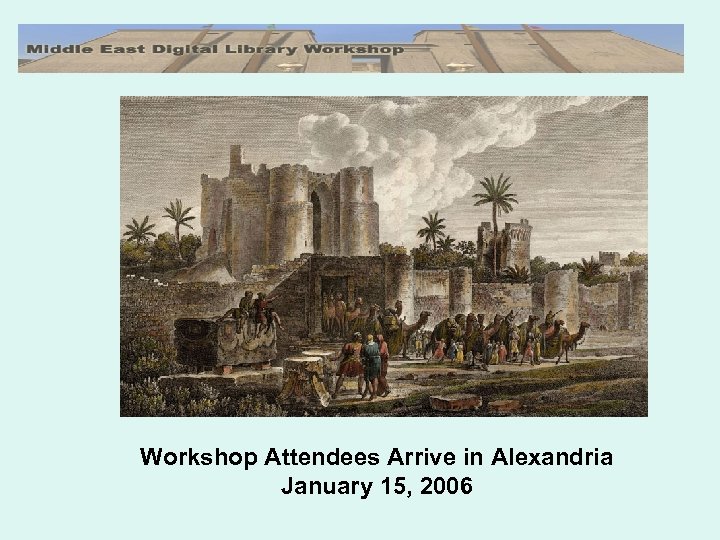 Workshop Attendees Arrive in Alexandria January 15, 2006 