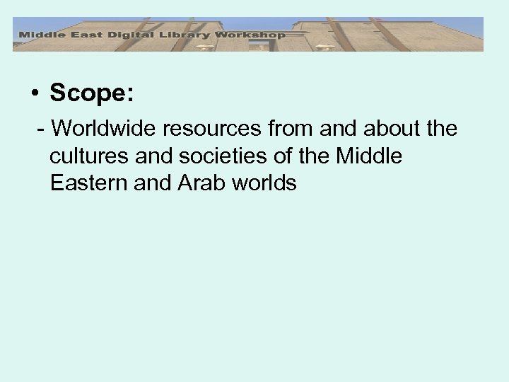  • Scope: - Worldwide resources from and about the cultures and societies of