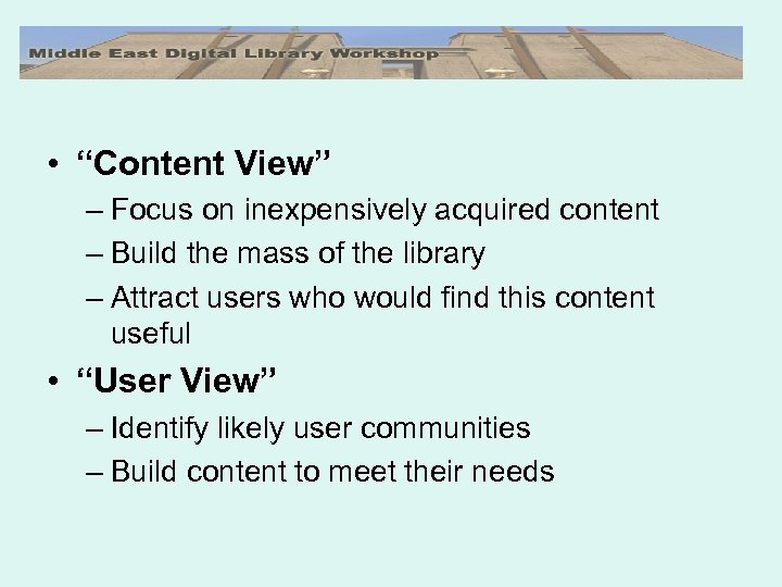  • “Content View” – Focus on inexpensively acquired content – Build the mass