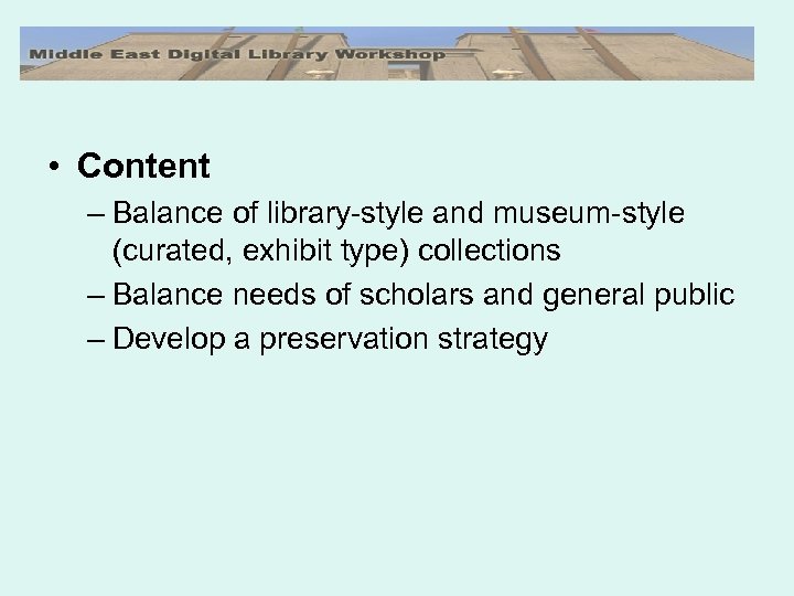  • Content – Balance of library-style and museum-style (curated, exhibit type) collections –