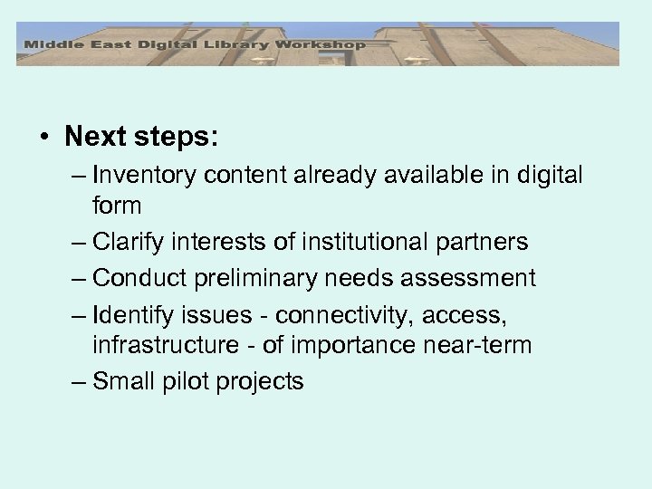  • Next steps: – Inventory content already available in digital form – Clarify
