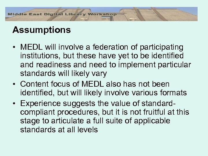 Assumptions • MEDL will involve a federation of participating institutions, but these have yet