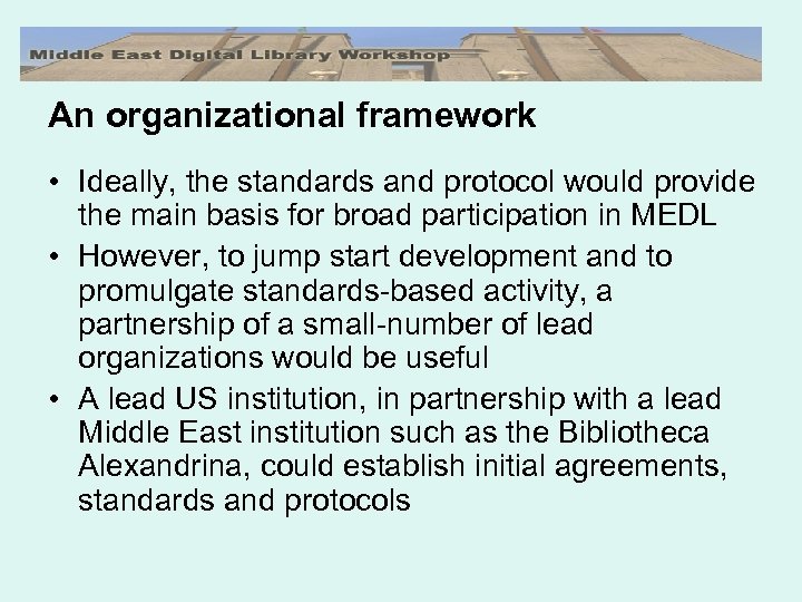 An organizational framework • Ideally, the standards and protocol would provide the main basis