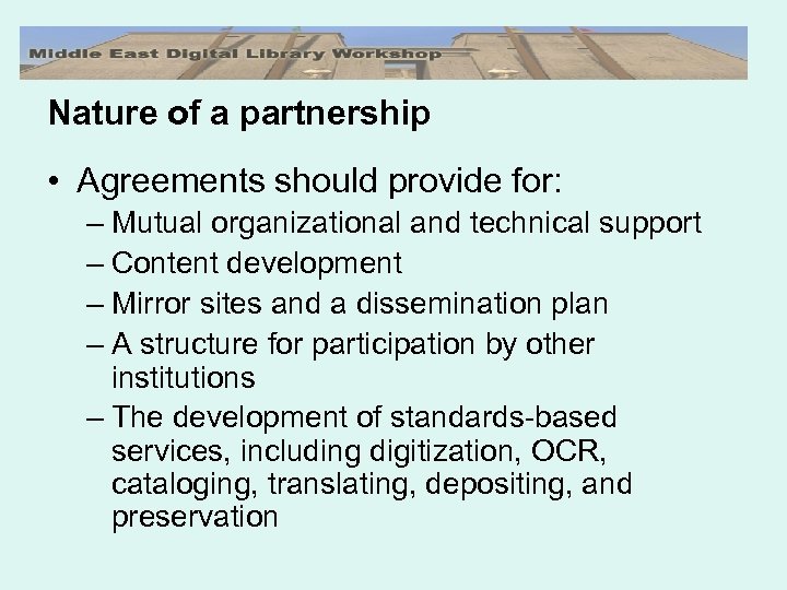 Nature of a partnership • Agreements should provide for: – Mutual organizational and technical