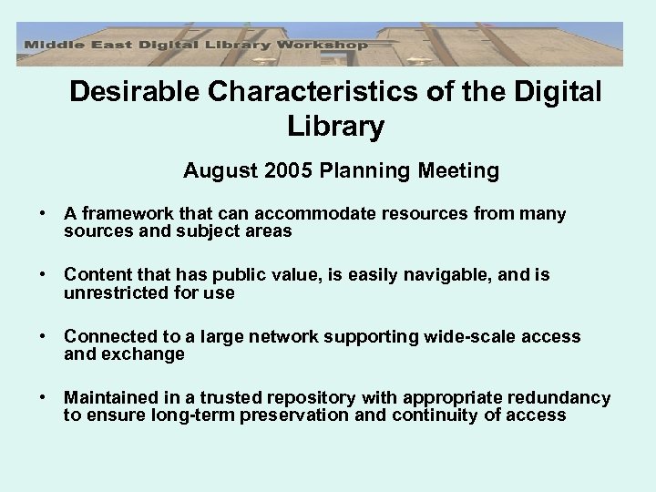 Desirable Characteristics of the Digital Library August 2005 Planning Meeting • A framework that