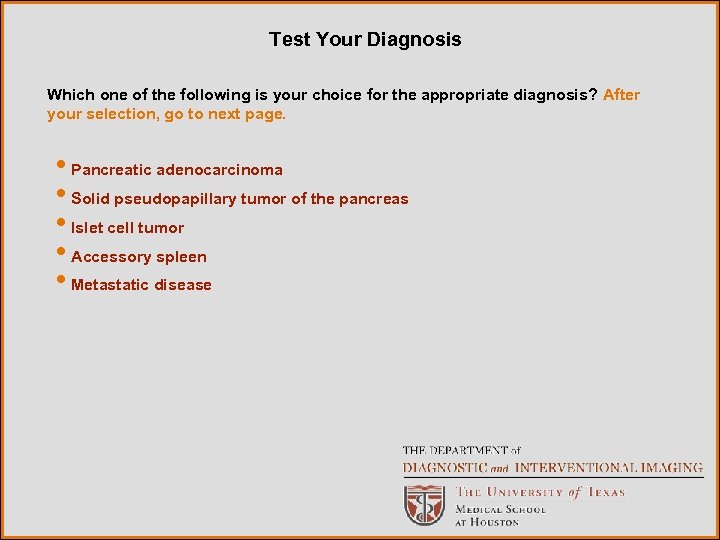 Test Your Diagnosis Which one of the following is your choice for the appropriate