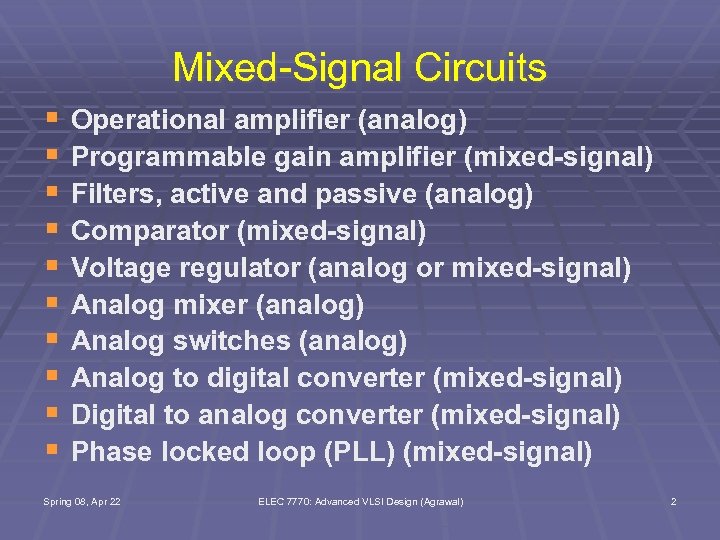 Mixed-Signal Circuits § § § § § Operational amplifier (analog) Programmable gain amplifier (mixed-signal)