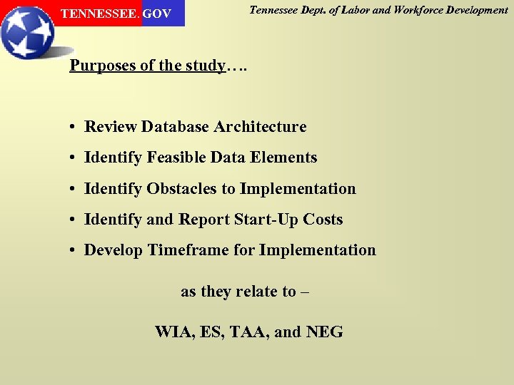 Tennessee Dept. of Labor and Workforce Development TENNESSEE. GOV Purposes of the study…. •