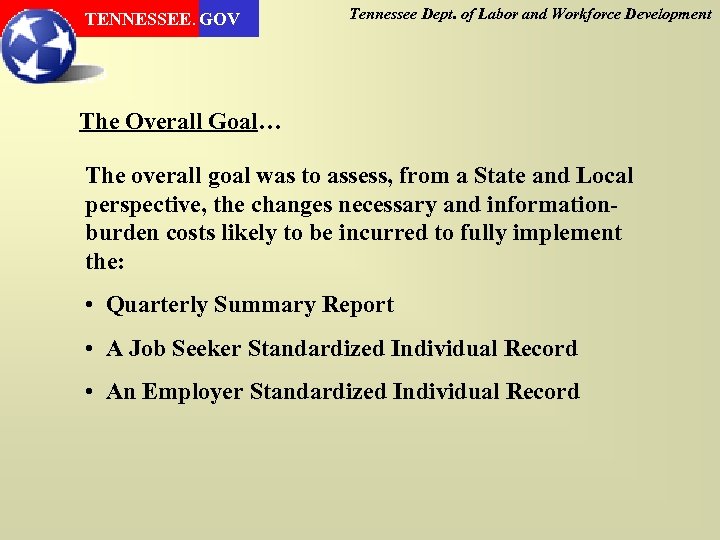 TENNESSEE. GOV Tennessee Dept. of Labor and Workforce Development The Overall Goal… The overall