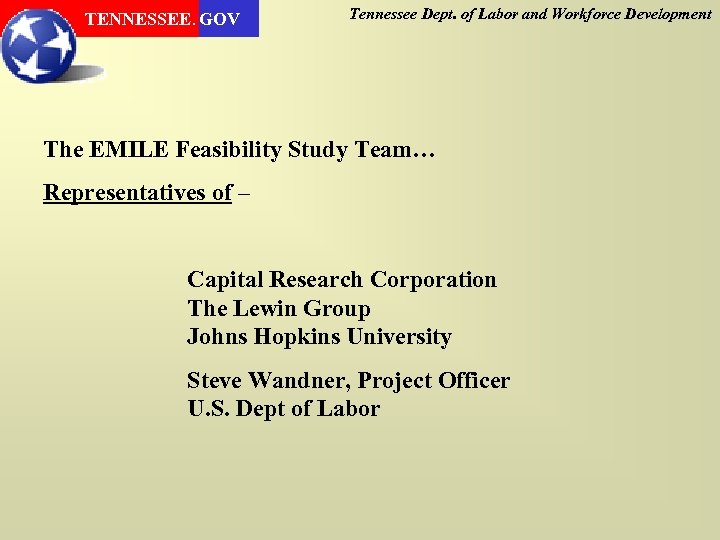 TENNESSEE. GOV Tennessee Dept. of Labor and Workforce Development The EMILE Feasibility Study Team…
