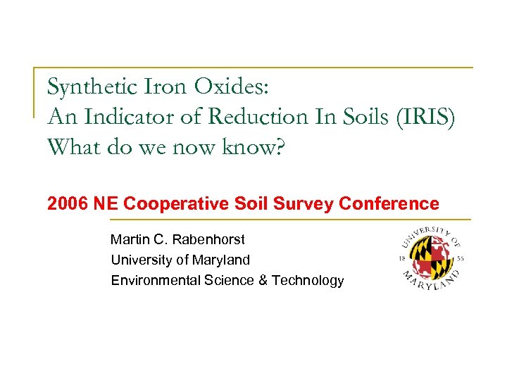 Synthetic Iron Oxides: An Indicator of Reduction In Soils (IRIS) What do we now