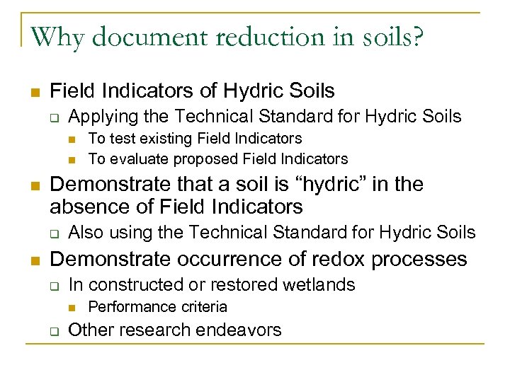 Why document reduction in soils? n Field Indicators of Hydric Soils q Applying the