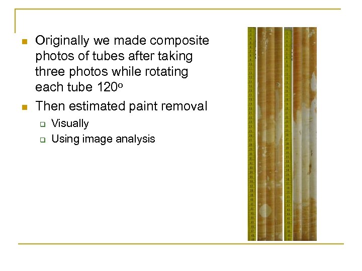 n n Originally we made composite photos of tubes after taking three photos while