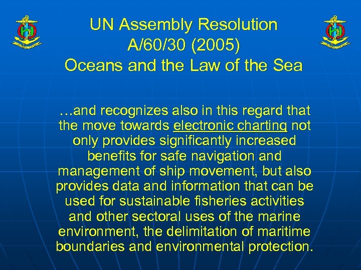 UN Assembly Resolution A/60/30 (2005) Oceans and the Law of the Sea …and recognizes