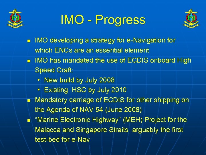 IMO - Progress n n IMO developing a strategy for e-Navigation for which ENCs
