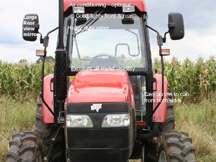 Air conditioning - optional Large Rear view mirrors Good lights front & rear Heavy