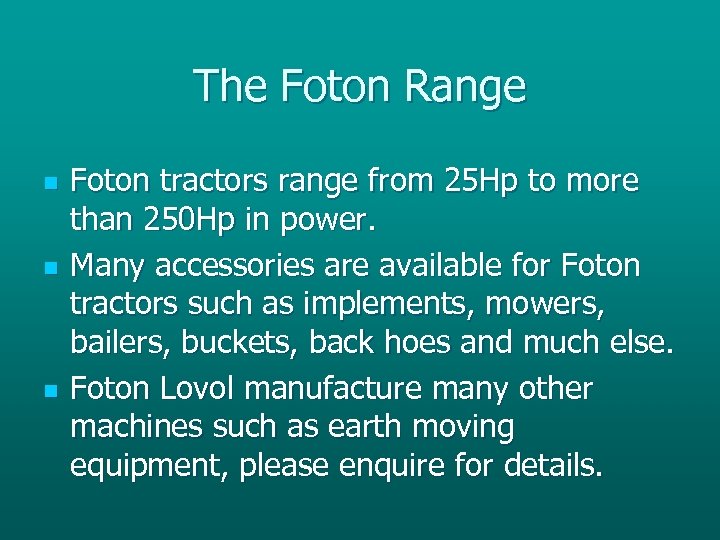 The Foton Range n n n Foton tractors range from 25 Hp to more