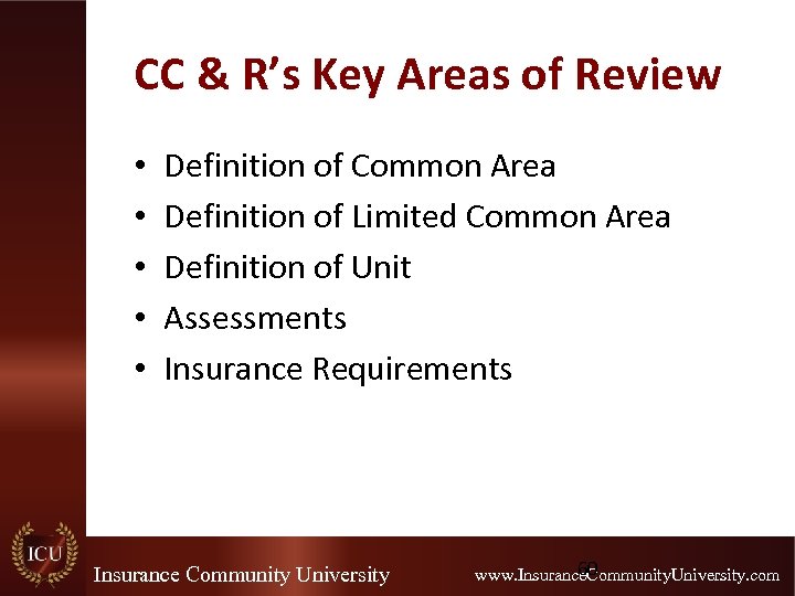 CC & R’s Key Areas of Review • • • Definition of Common Area