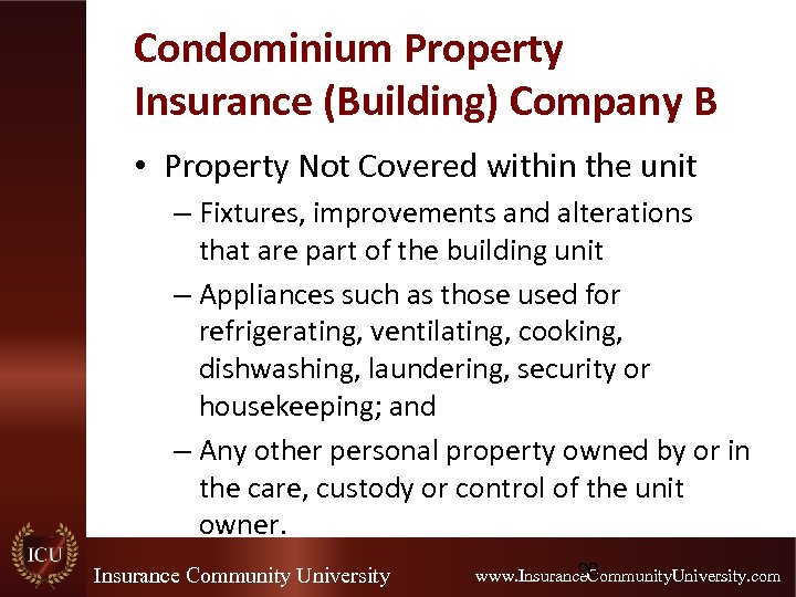 Condominium Property Insurance (Building) Company B • Property Not Covered within the unit –