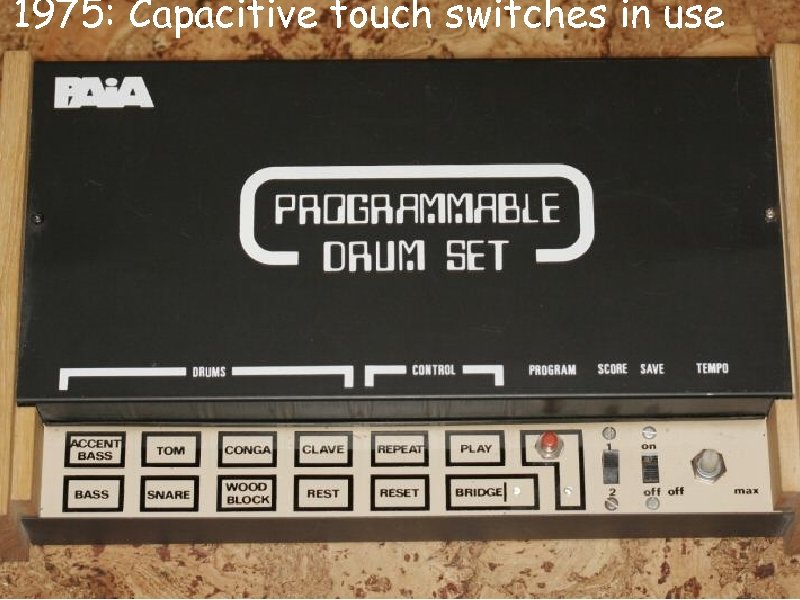 1975: Capacitive touch switches in use 