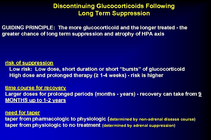 Discontinuing Glucocorticoids Following Long Term Suppression GUIDING PRINCIPLE: The more glucocorticoid and the longer