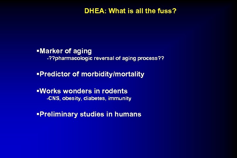 DHEA: What is all the fuss? §Marker of aging -? ? pharmacologic reversal of