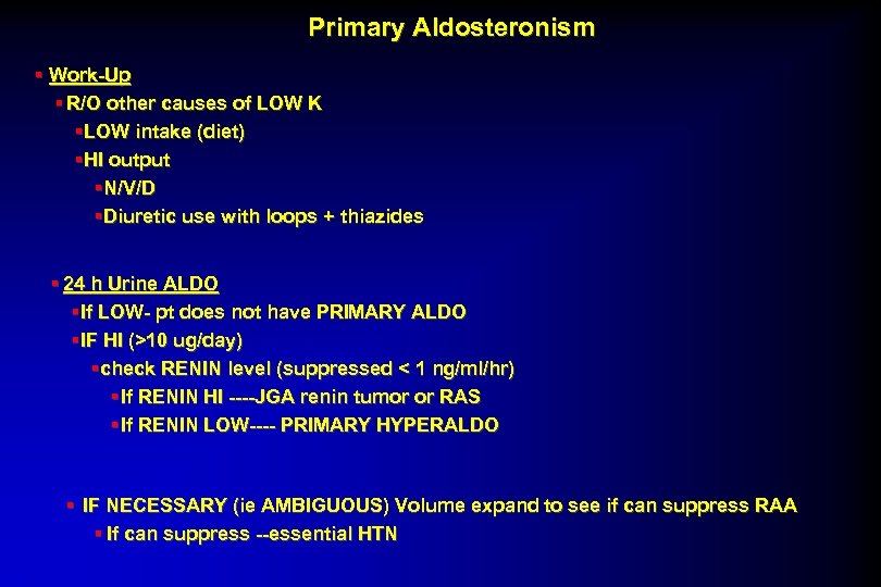 Primary Aldosteronism § Work-Up § R/O other causes of LOW K § LOW intake