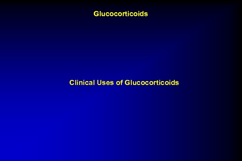 Glucocorticoids Clinical Uses of Glucocorticoids 