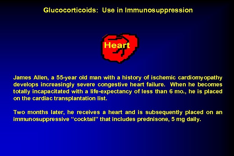 Glucocorticoids: Use in Immunosuppression James Allen, a 55 -year old man with a history