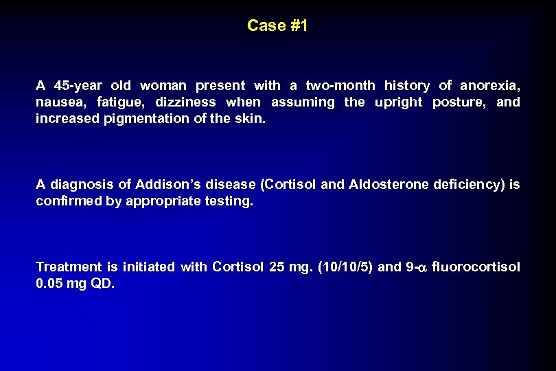 Case #1 A 45 -year old woman present with a two-month history of anorexia,