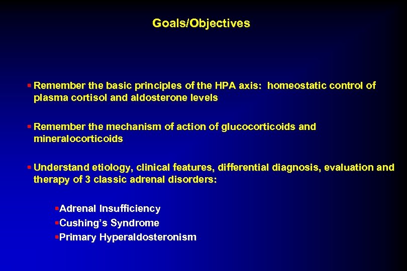 Goals/Objectives § Remember the basic principles of the HPA axis: homeostatic control of plasma