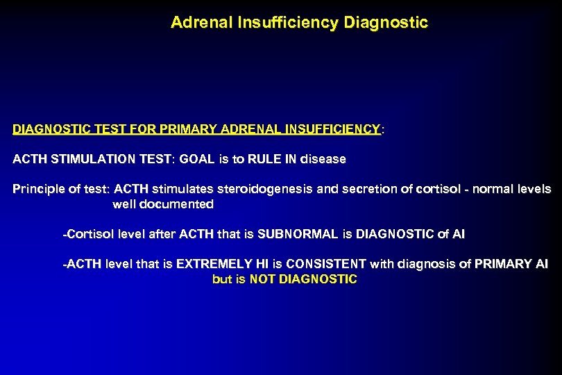 Adrenal Insufficiency Diagnostic DIAGNOSTIC TEST FOR PRIMARY ADRENAL INSUFFICIENCY: ACTH STIMULATION TEST: GOAL is