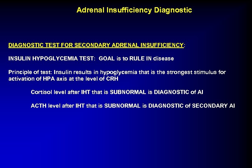Adrenal Insufficiency Diagnostic DIAGNOSTIC TEST FOR SECONDARY ADRENAL INSUFFICIENCY : INSULIN HYPOGLYCEMIA TEST: GOAL