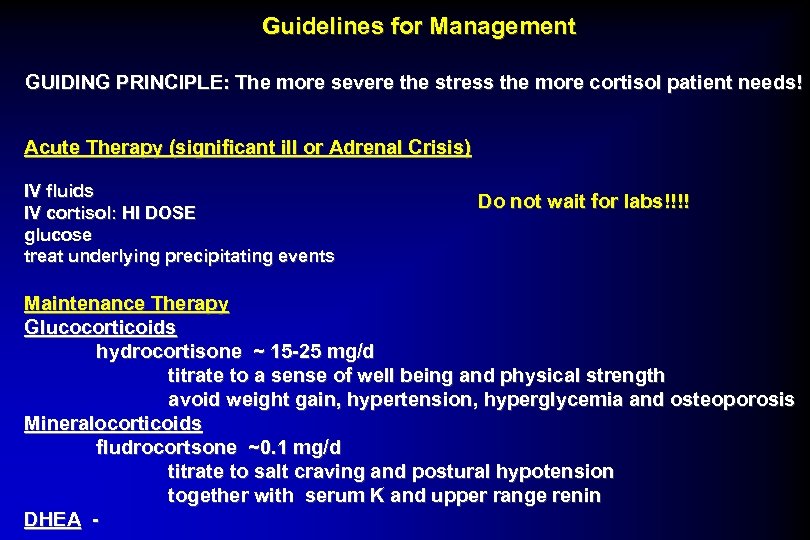 Guidelines for Management GUIDING PRINCIPLE: The more severe the stress the more cortisol patient