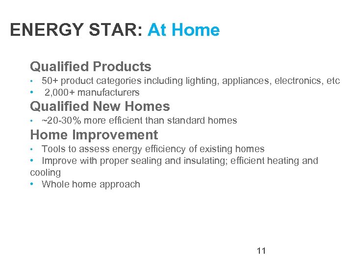 ENERGY STAR: At Home Qualified Products 50+ product categories including lighting, appliances, electronics, etc