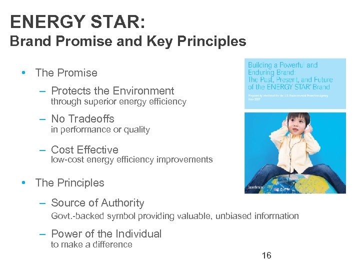 ENERGY STAR: Brand Promise and Key Principles • The Promise – Protects the Environment