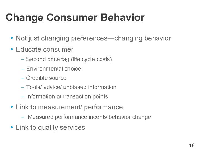 Change Consumer Behavior • Not just changing preferences—changing behavior • Educate consumer – Second