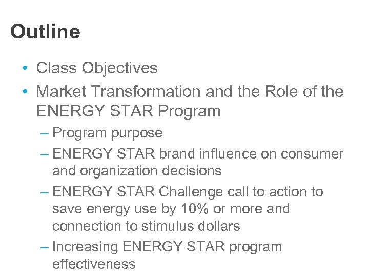 Outline • Class Objectives • Market Transformation and the Role of the ENERGY STAR