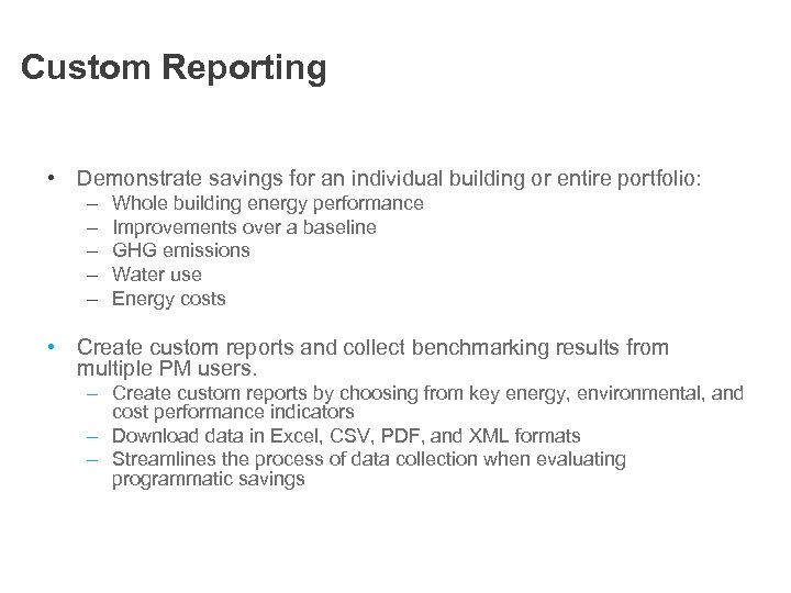 Custom Reporting • Demonstrate savings for an individual building or entire portfolio: – –