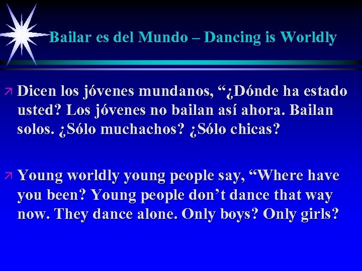Bailar es del Mundo – Dancing is Worldly ä Dicen los jóvenes mundanos, “¿Dónde