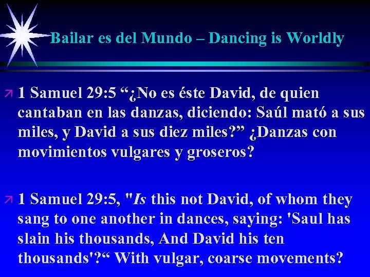 Bailar es del Mundo – Dancing is Worldly ä 1 Samuel 29: 5 “¿No