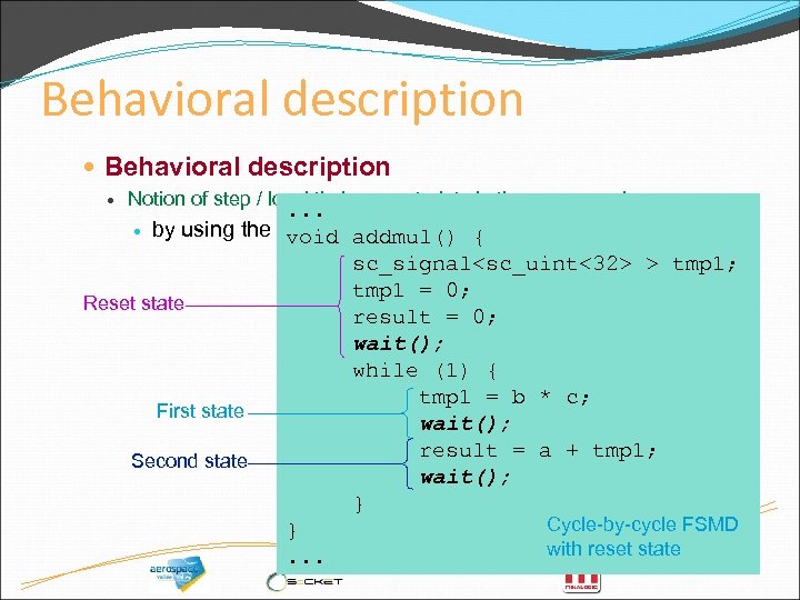 Behavioral description Notion of step / local timing constraints in the source code .
