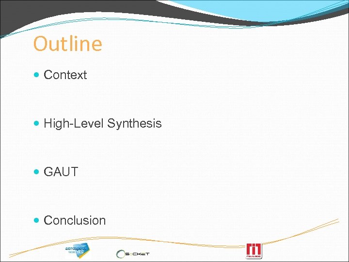 Outline Context High-Level Synthesis GAUT Conclusion 